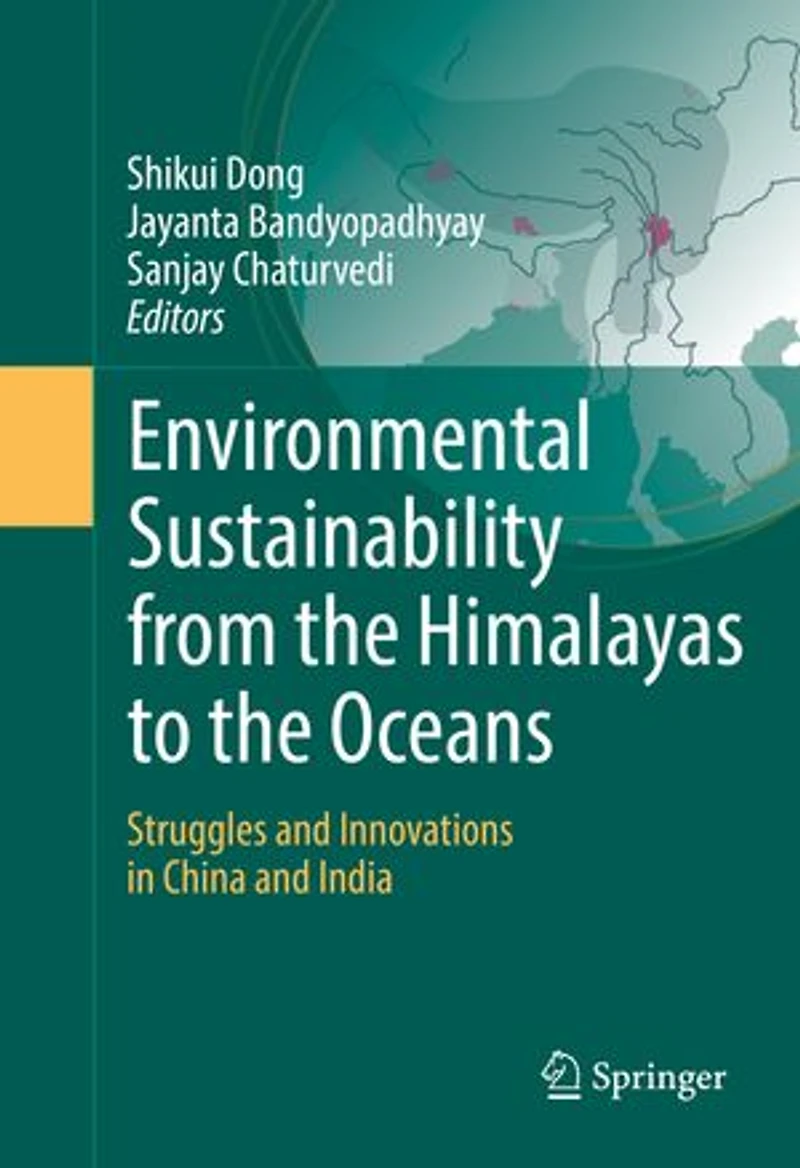 Environmental Sustainability From The Himalayas To Oceans: Struggles And Innovations China India