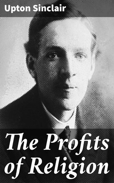 The Profits of Religion: Unveiling the Dark Side of Faith: A Critique of Exploitative Religious Institutions in America