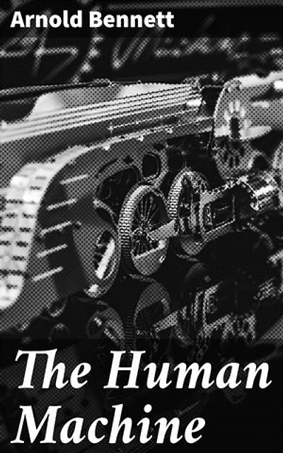 The Human Machine: Enriched edition. Unlocking the Potential of Your Human Machine: Insights into Self-Improvement and Personal Growth