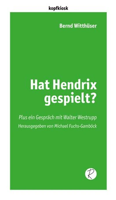 Hat Hendrix gespielt?: Plus ein Gespräch mit Walter Westrupp. Herausgegeben von Michael Fuchs-Gamböck.