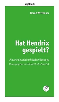 Hat Hendrix gespielt?: Plus ein Gespräch mit Walter Westrupp. Herausgegeben von Michael Fuchs-Gamböck.