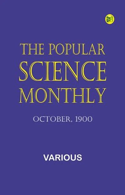 The Popular Science Monthly, October, 1900