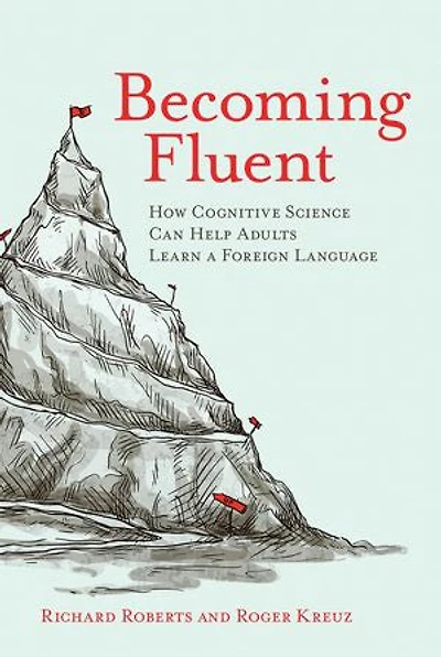Becoming Fluent: How Cognitive Science Can Help Adults Learn A Foreign Language