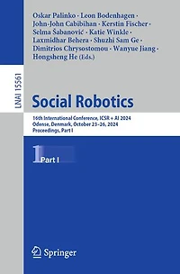 Social Robotics: 16th International Conference, ICSR + AI 2024, Odense, Denmark, October 23-26, Proceedings, Part: Part I