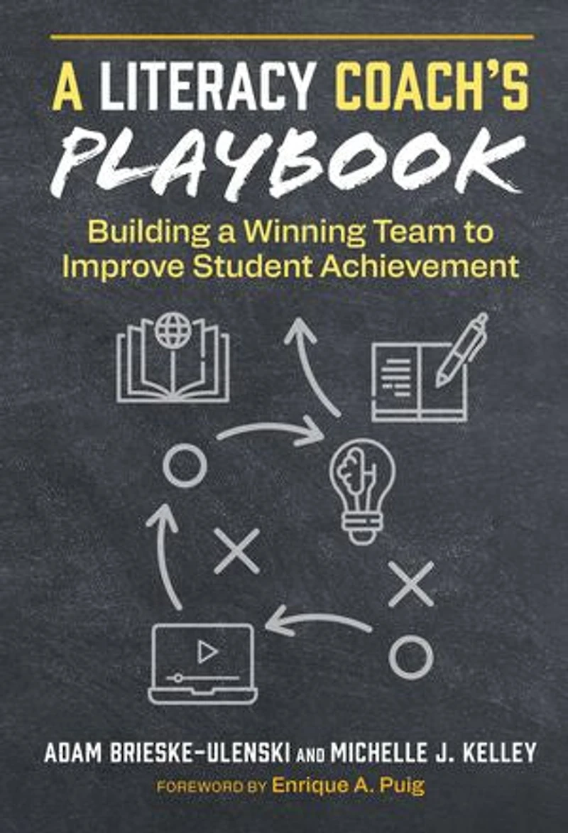 a Literacy Coach's Playbook: Building Winning Team to Improve Student Achievement
