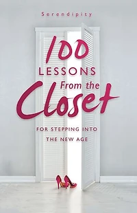 100 Lessons From the Closet: For Stepping into the New Age