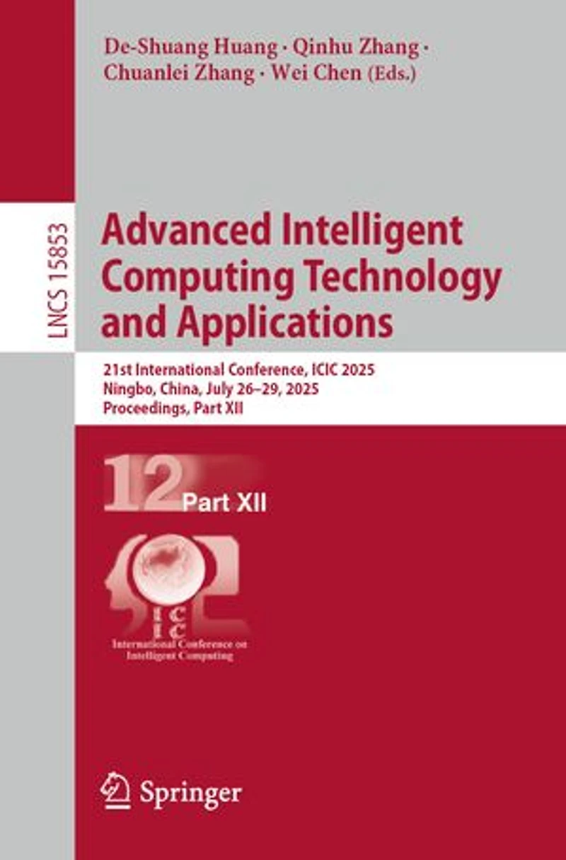 Advanced Intelligent Computing Technology and Applications: 21st International Conference, ICIC 2025, Ningbo, China, July 26-29, Proceedings, Part XII