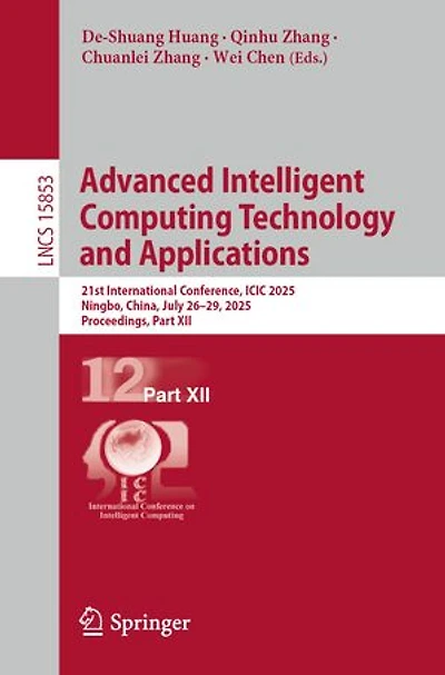 Advanced Intelligent Computing Technology and Applications: 21st International Conference, ICIC 2025, Ningbo, China, July 26-29, Proceedings, Part XII