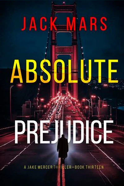 Absolute Prejudice (A Jake Mercer Political Thriller—Book Thirteen)