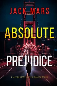 Absolute Prejudice (A Jake Mercer Political Thriller—Book Thirteen)