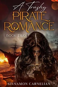 A Trashy Pirate Romance: Book Two: A Trashy Pirate Romance