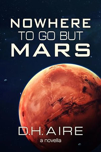 Nowhere to Go But Mars