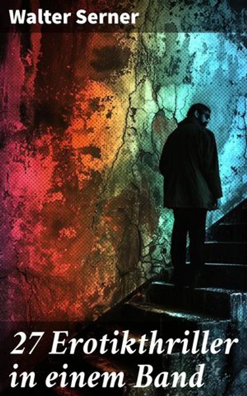 27 Erotikthriller in einem Band: Bereicherte Ausgabe. Eine faszinierende Sammlung experimenteller Erotikthriller aus der Weimarer Republik