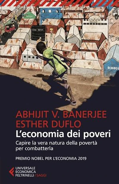 L'economia dei poveri: Capire la vera natura della povertà per combatterla