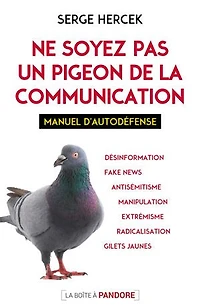 Ne soyez pas un pigeon de la communication: Manuel d'autodéfense