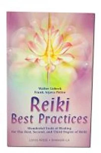 Reiki Best Practices: Wonderful Tools Of Healing For The First, Second And Third Degree