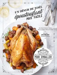 Un dîner de Noël époustouflant mais facile: 40 recettes pour emballer vos invités