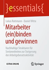 Mitarbeiter (ein)binden Und Gewinnen: Nachhaltige Strukturen Für Seniorenheime Zur Steigerung Der Arbeitgeberattraktivität