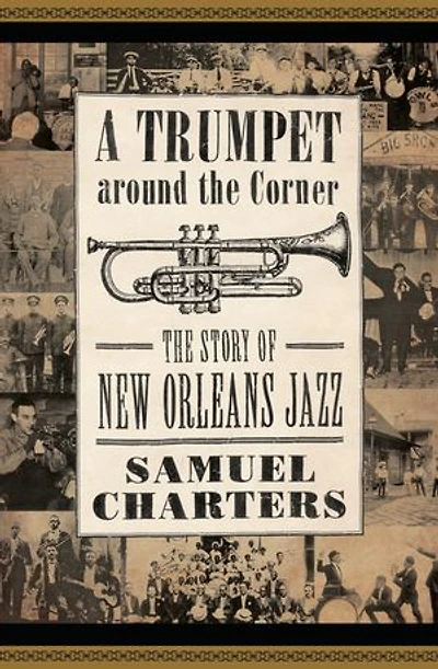 A Trumpet around The Corner: Story of New Orleans Jazz