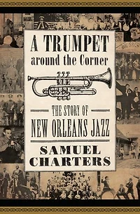 A Trumpet around The Corner: Story of New Orleans Jazz