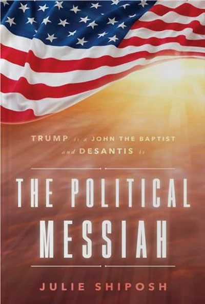 the Political Messiah: Trump Is a John Baptist and DeSantis Messiah