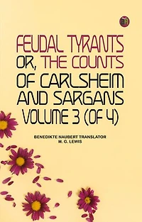 Feudal tyrants or, The Counts of Carlsheim and Sargans, volume 3 (of 4)