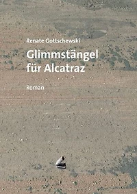 Glimmstängel für Alcatraz: Roman