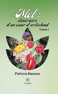Mel : itinéraire d’un cœur d’artichaut - Tome 1
