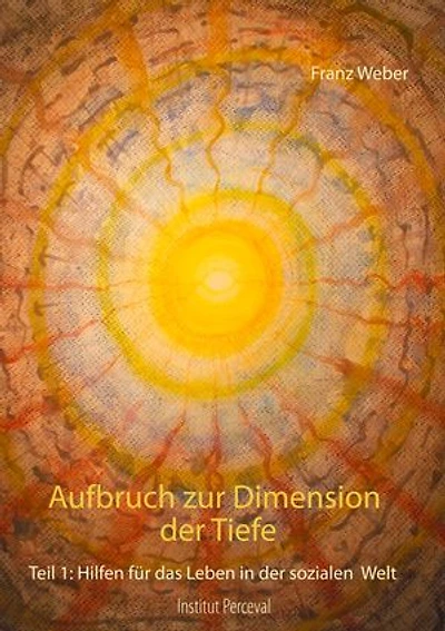 Aufbruch zur Dimension der Tiefe: Teil 1: Hilfen für das Leben in der sozialen Welt