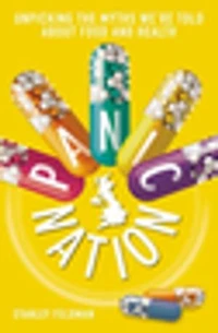 Panic Nation: Exposing the myths we're told about food and health