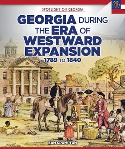 Georgia During the Era of Westward Expansion: 1789 to 1840
