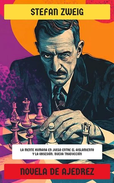 Novela de ajedrez: La mente humana en juego entre el aislamiento y la obsesión. Nueva Traducción