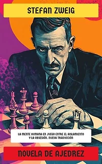 Novela de ajedrez: La mente humana en juego entre el aislamiento y la obsesión. Nueva Traducción