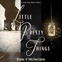 A Club Nero Series Novel - Little Pretty Things- Vol 1: Little Pretty Things - Vol 1, #1