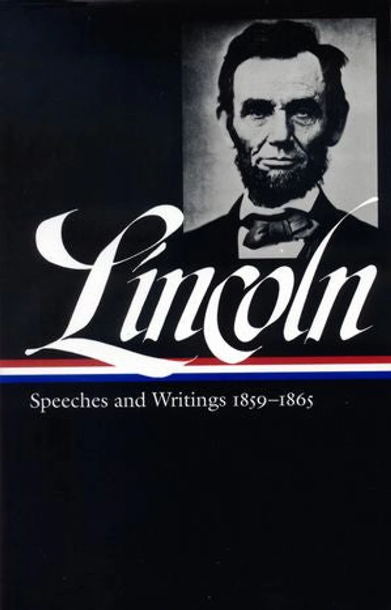 Abraham Lincoln: Speeches and Writings Vol. 2 1859-1865 (LOA #46)