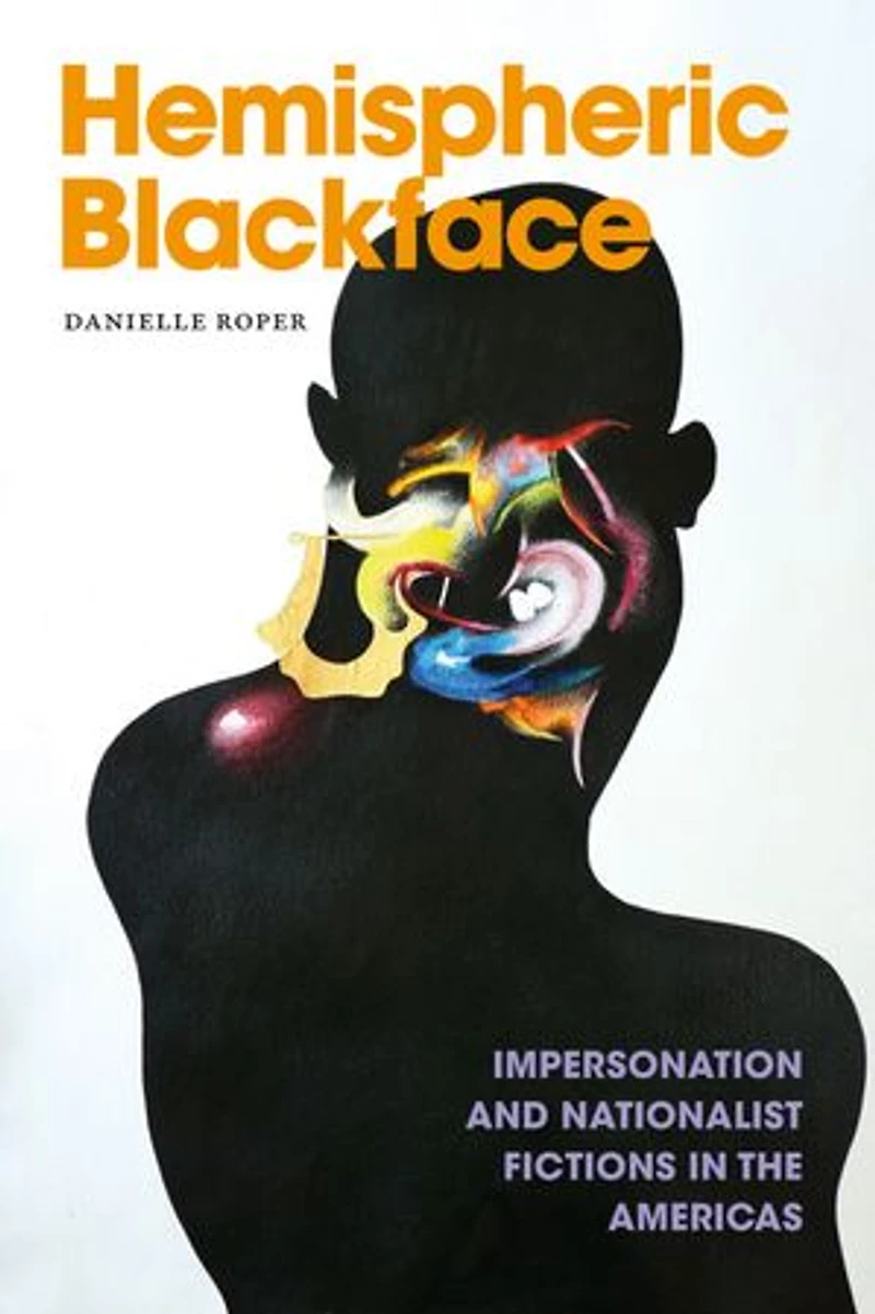 Hemispheric Blackface: Impersonation and Nationalist Fictions the Americas