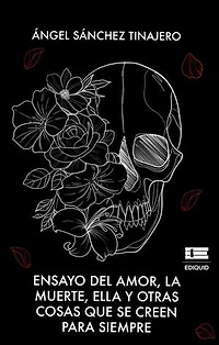Ensayo del amor, la muerte, ella y otras cosas que se creen para siempre