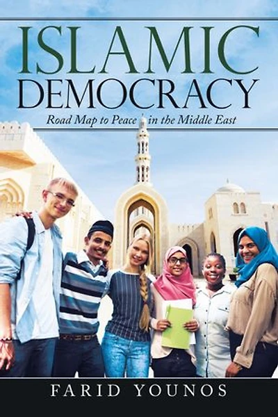 Islamic Democracy: Road Map To Peace The Middle East