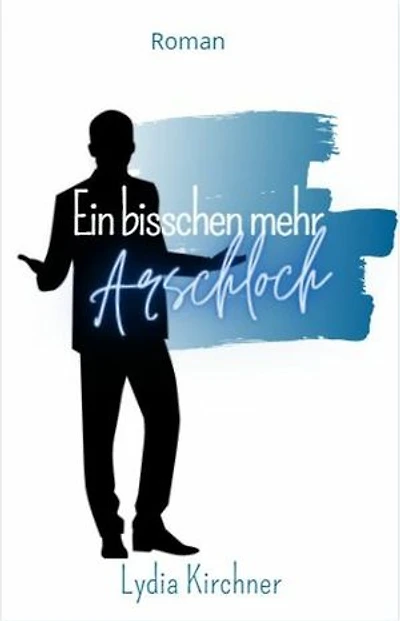 Ein bisschen mehr Arschloch