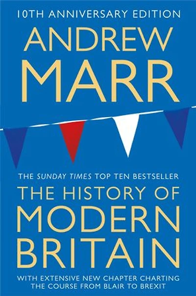 A History Of Modern Britain: 10th Anniversary Edition