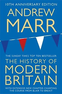 A History Of Modern Britain: 10th Anniversary Edition