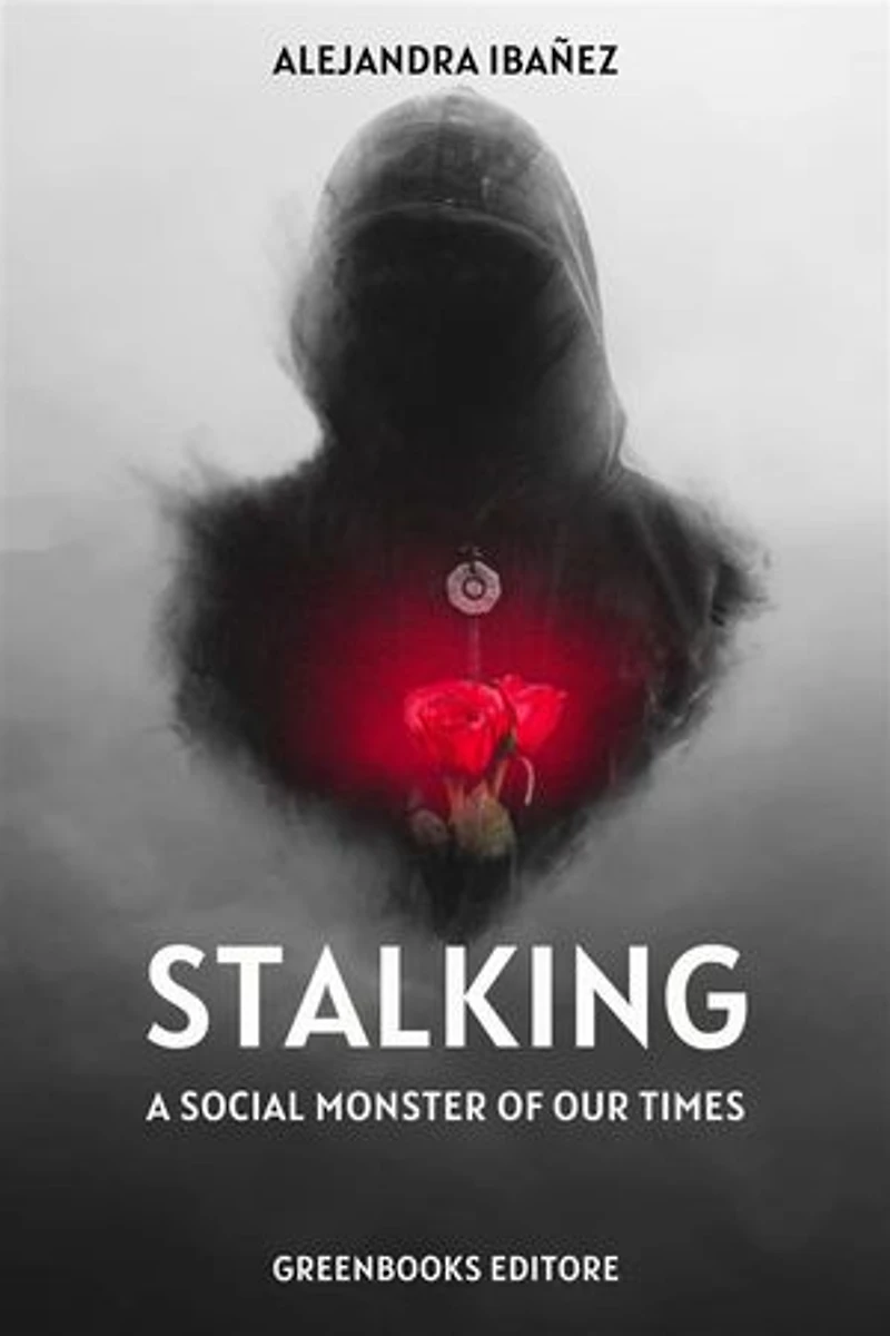 Stalking: A Social Monster of Our Times