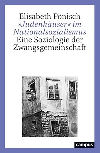»Judenhäuser« im Nationalsozialismus: Eine Soziologie der Zwangsgemeinschaft