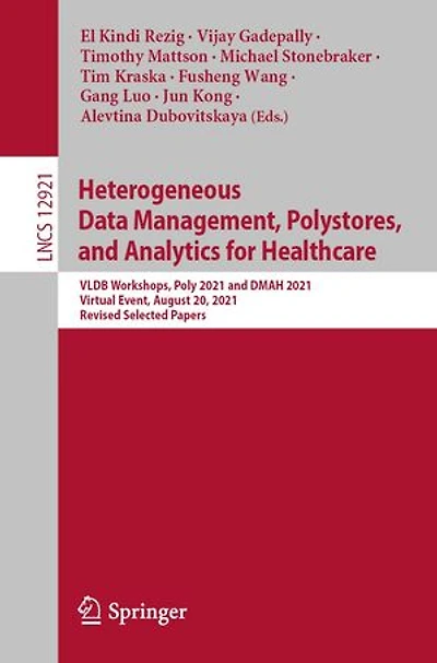 Heterogeneous Data Management, Polystores, And Analytics For Healthcare: Vldb Workshops, Poly 2021 Dmah 2021, Virtual Event, August 20, Revised Selected Papers