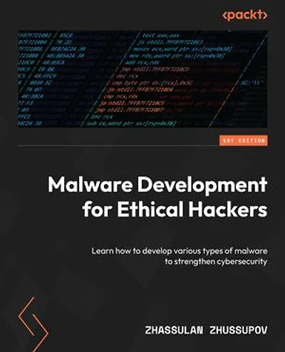 Malware Development for Ethical Hackers: Learn how to develop various types of malware to strengthen cybersecurity