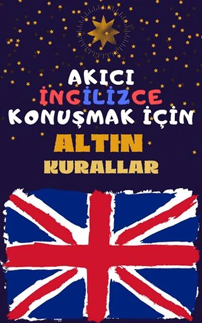 Akıcı İngilizce Konuşmak için Altın Tavsiyeler
