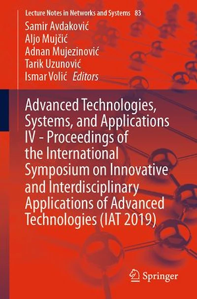 Advanced Technologies, Systems, and Applications IV -Proceedings of the International Symposium on Innovative Interdisciplinary Technologies (IAT 2019)