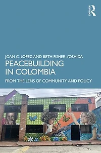 Peacebuilding Colombia: From the Lens of Community and Policy