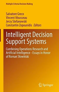 Intelligent Decision Support Systems: Combining Operations Research And Artificial Intelligence - Essays Honor Of Roman Saowiaski