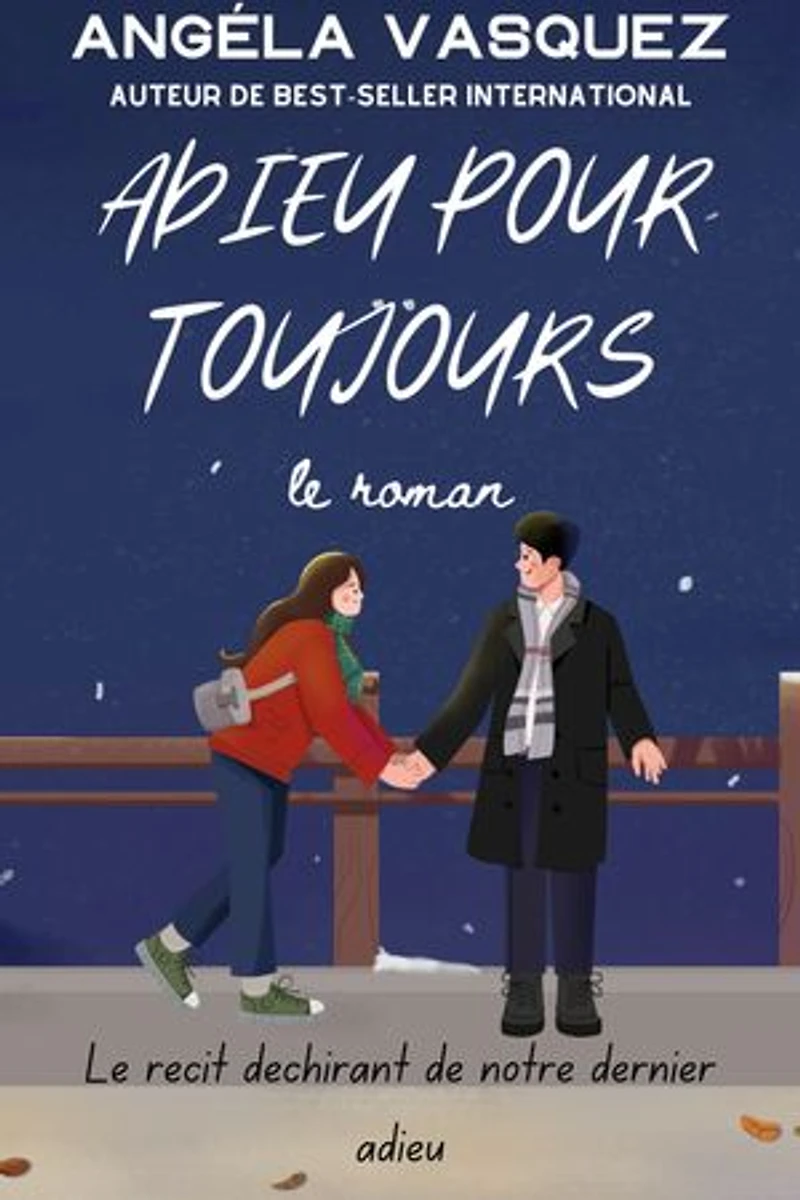 Adieu Pour Toujours: Le récit déchirant de notre dernier adieu